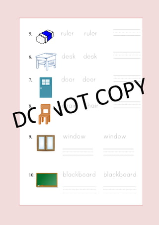 5. ruler ruler
6. desk desk
7. door door
8. chair chair
9. window window
10. blackboard blackboard
 