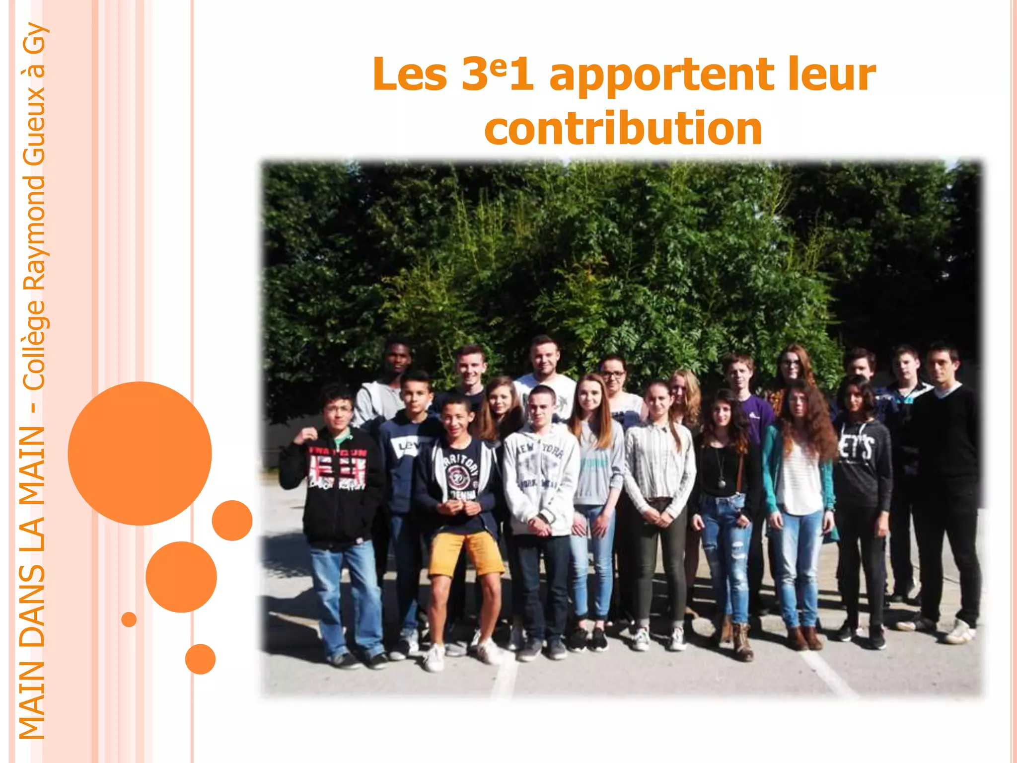Les 3e1 apportent leur
contribution
MAINDANSLAMAIN-CollègeRaymondGueuxàGy
 