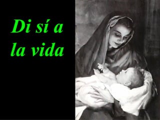 Di sí a la vida 