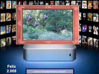 www.vivendobauru.com.br
Feliz
2.008
 