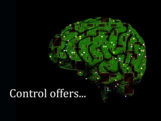 Control offers...
 