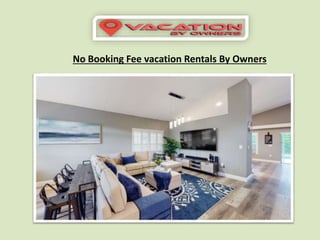 No Booking Fee vacation Rentals By Owners
 