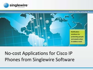 No-cost Applications for Cisco IP Phones from Singlewire Software 
