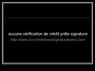 aucune vérification de crédit prêts signature
http://www.no-creditchecksignatureloans.com
 