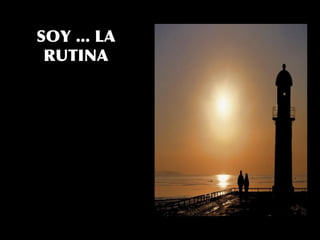 SOY ... LA
RUTINA
 