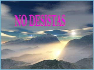 NO DESISTAS 