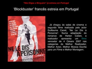 “ Não Digas a Ninguém” já estreou em Portugal ,[object Object],‘ Blockbuster’ francês estreia em Portugal 