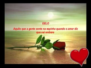 GELO Aquilo que a gente sente na espinha quando o amor diz que vai embora  