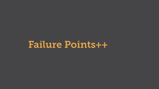 Failure Points++
 