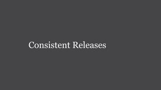 Consistent Releases
 