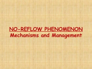 NO-REFLOW PHENOMENON
Mechanisms and Management
 
