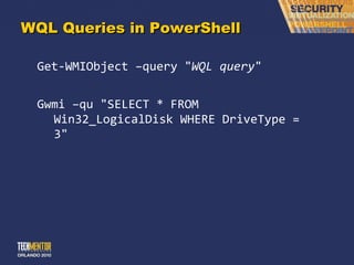 WQL Queries in PowerShell Get-WMIObject –query &quot; WQL query &quot; Gwmi –qu &quot;SELECT * FROM Win32_LogicalDisk WHERE DriveType = 3&quot; 