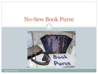 No-Sew Book Purse
Boulder City Library
 