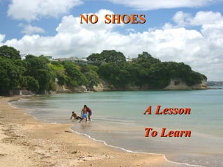 NO  SHOES A Lesson To Learn  