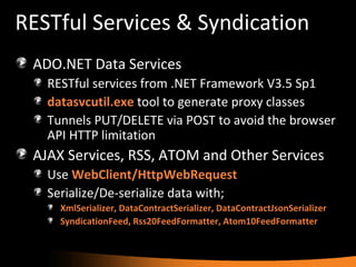 RESTful Services & Syndication <ul><li>ADO.NET Data Services </li></ul><ul><ul><li>RESTful services from .NET Framework V3...