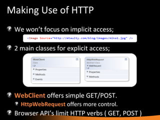 Making Use of HTTP <ul><li>We won’t focus on implicit access; </li></ul><ul><li>2 main classes for explicit access; </li><...
