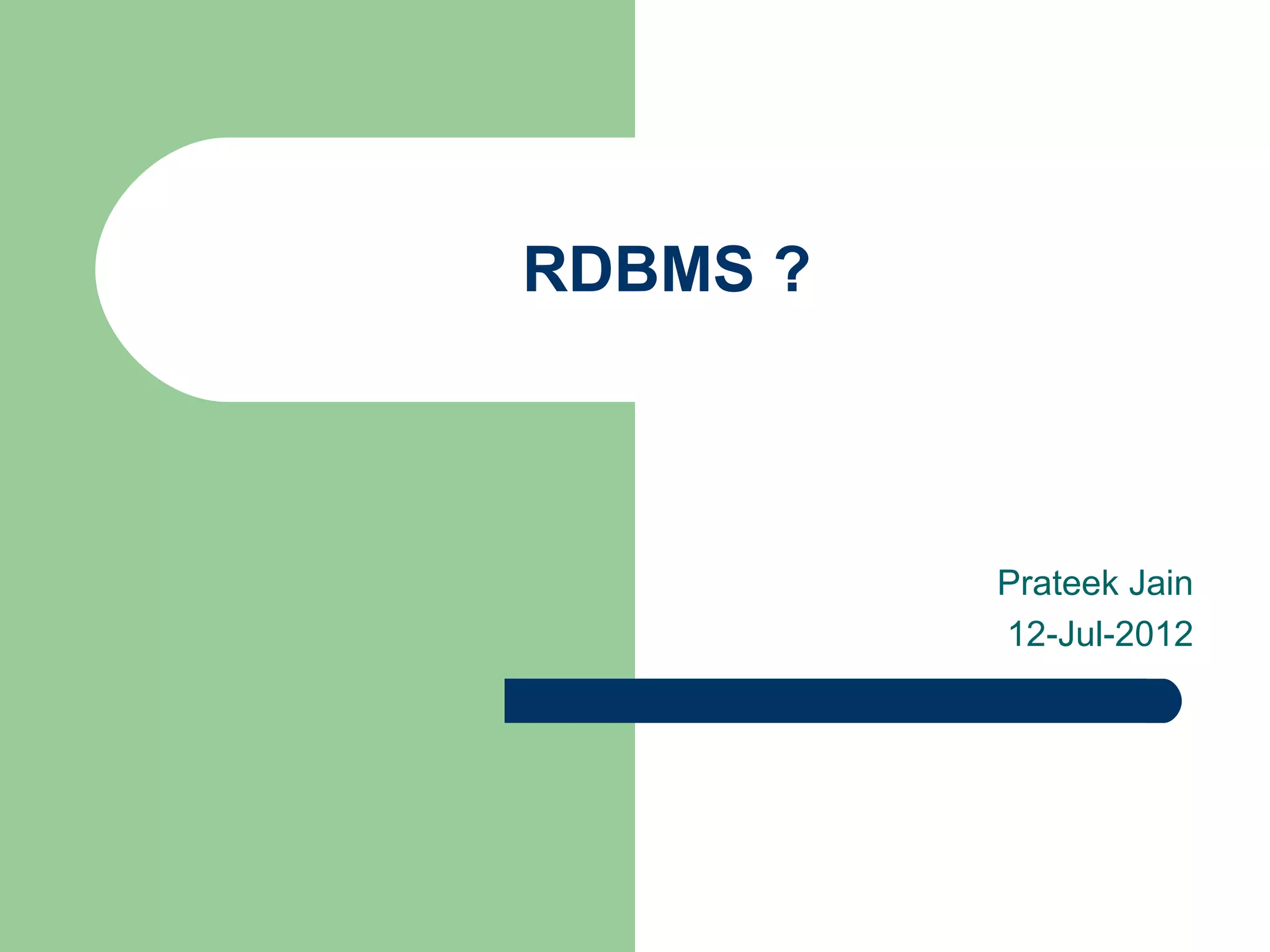 RDBMS ?



          Prateek Jain
          12-Jul-2012
 