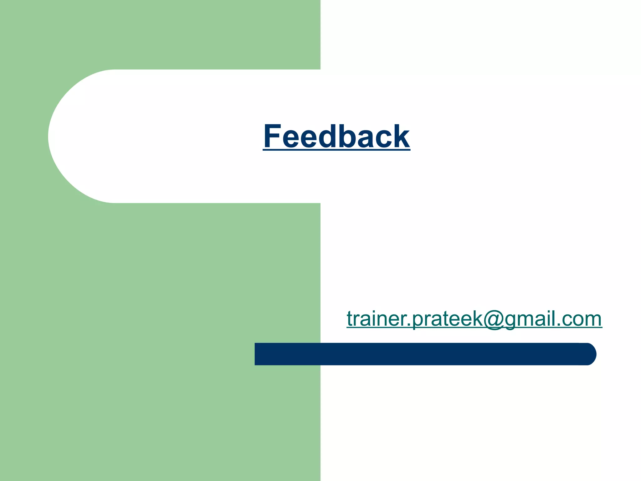 Feedback




    trainer.prateek@gmail.com
 