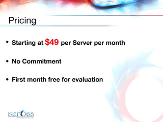 Starting at  $49  per Server per month No Commitment First month free for evaluation Pricing 