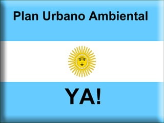 Plan Urbano Ambiental   YA! 