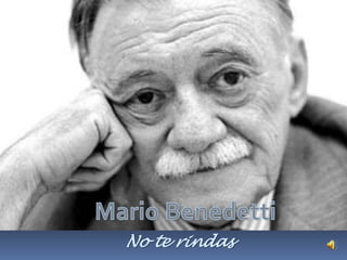 Mario Benedetti No te rindas 