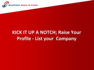 KICK IT UP A NOTCH; Raise Your Profile - List your  Company  