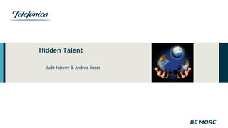 Hidden Talent
Jude Harvey & Andrea Jones
 