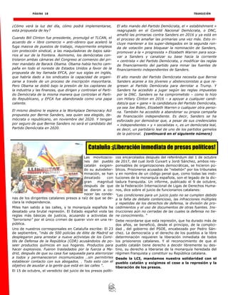 PÁGINA 18 TRANSICIÓN
¿Cómo verá la luz del día, cómo podrá implementarse,
esta propuesta de ley?
Cuando Bill Clinton fue presidente, promulgó el TLCAN, el
acuerdo de « libre comercio » anti-obrero que aceleró la
fuga masiva de puestos de trabajo, mayormente empleos
con protección sindical, a las maquiladoras de bajos sala-
rios al sur de la frontera. Asimismo, los demócratas con-
trolaron ambas cámaras del Congreso al comienzo del pri-
mer mandato de Barack Obama. Obama había hecho cam-
paña en todo el noreste de Estados Unidos a favor de la
propuesta de ley llamada EFCA, por sus siglas en inglés,
que habría dado a los sindicatos la capacidad de organi-
zarse a través de un proceso de inscripción mayoritaria.
Pero Obama se dobló bajo la presión de los capitanes de
la industria y las finanzas, que dirigen y controlan el Parti-
do Demócrata de la misma manera que controlan el Parti-
do Republicano, y EFCA fue abandonada como una papa
caliente.
El mismo destino le espera a la Workplace Democracy Act
propuesta por Bernie Sanders, sea quien sea elegido, de-
mócrata o republicano, en noviembre del 2020. Y tengan
por seguro de que Bernie Sanders no será el candidato del
Partido Demócrata en 2020.
El alto mando del Partido Demócrata, el « establishment »
reagrupado en el Comité Nacional Demócrata, o DNC,
amañó las primarias contra Sanders en 2016 y ya está en
el proceso de amañar las primarias una vez más. Esto in-
cluye mantener a los super-delegados en la segunda ron-
da de votación para bloquear la nominación de Sanders,
promover a la « progresista » Elizabeth Warren para soca-
var a Sanders y canalizar su base hacia la corriente
« centrista » del Partido Demócrata, y modificar las reglas
de financiamiento del partido para minar las fuentes de
financiamiento independientes de Sanders.
El alto mando del Partido Demócrata necesita que Bernie
Sanders acaree a los jóvenes y abstencionistas a que re-
gresen al Partido Demócrata para derrotar a Trump. Y
Sanders ha accedido a jugar según las reglas impuestas
por la DNC. Sanders se ha comprometido – como lo hizo
con Hillary Clinton en 2016 – a apoyar a cualquier candi-
dato/a que « gane » la candidatura del Partido Demócrata,
ya sea Joe Biden, Elizabeth Warren o cualquier otra perso-
na. También ha accedido a abandonar su propia campaña
de financiación independiente. Es decir, Sanders se ha
esforzado por demostrar que, a pesar de sus credenciales
« independientes » y « socialistas », es un demócrata leal,
es decir, un partidario leal de uno de los partidos gemelos
de la patronal. (continuará en el siguiente número)
Las movilizacio-
nes del pueblo
catalán exigien-
do su autodeter-
minación, se han
desatado con
gran magnitud
después de que
se dieron a co-
nocer las conde-
nas de los dirigentes catalanes presos a raíz de que se de-
clara la independencia.
Miles han salido a las calles, y la monarquía española ha
desatado una brutal represión. El Estado español viola las
reglas más básicas de justicia, acusando a activistas de
"terrorismo" por el único crimen de querer vivir en una re-
pública.
Uno de nuestros corresponsales en Cataluña escribe: El 23
de septiembre, "más de 500 policías de élite de Madrid se
desplegaron para arrestar a nueve activistas de los Comi-
tés de Defensa de la República (CDR) acusándolos de po-
seer productos químicos en sus hogares. Productos para
hacer explosivos. Fueron trasladados por la fuerza a Ma-
drid, después de que su casa fue saqueada para aterrorizar
a todos y permanecieron incomunicados ..sin permitirles
establecer contacto con sus abogados. . Todo esto con el
objetivo de asustar a la gente que está en las calles ".
El 15 de octubre, el veredicto del juicio de los presos políti-
cos encarcelados después del referéndum del 1 de octubre
de 2017, del cual Jordi Cuixart y Jordi Sánchez, ambos res-
ponsables de organizaciones democráticas, se hicieron pú-
blicos. Prisioneros acusados de "rebelión" por los tribunales
y en nombre de un código penal que, como todas las insti-
tuciones de la monarquía española, son el legado de la dic-
tadura franquista. Un informe, publicado el 9 de octubre,
de la Federación Internacional de Ligas de Derechos Huma-
nos, dice sobre el juicio de funcionarios catalanes:
"Las condiciones para un juicio justo no se cumplen debido
a la falta de debate contencioso, las infracciones múltiples
y repetidas de los derechos de defensa, la división de pro-
cedimientos y el uso de documentos de otras fuentes. Ins-
trucciones aún no cerradas de las cuales la defensa no tie-
ne conocimiento. "
Debe recordarse que esta represión, que ha durado más de
dos años, se benefició, desde el principio, de la complici-
dad , del gobierno del PSOE, encabezado por Pedro Sán-
chez. La democracia y el derecho de los pueblos a la libre
determinación requieren la liberación inmediata de todos
los prisioneros catalanes. Y el reconocimiento de que el
pueblo catalán tiene derecho a decidir libremente su des-
tino, su derecho a liberarse de la monarquía heredada del
régimen franquista y constituir su República catalana.
Desde la LCI, mandamos nuestra solidaridad con el
pueblo catalán y exigimos el cese a la represión y la
liberación de los presos.
Cataluña :¡Liberación inmediata de presos políticos!
 