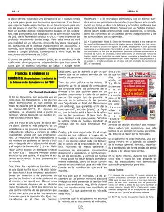 NO. 16 PÁGINA 19
la clase obrera) necesitan una perspectiva de « ruptura limpia
» y neta para ganar sus demandas apremiantes. Y no tienen
que esperar hasta algún tiempo en un futuro lejano para po-
ner las cosas en marcha Hay una nueva apertura para cons-
truir un partido político independiente basado en los sindica-
tos. Esta perspectiva fue adoptada por la convención nacional
de 2017 de la federación sindical AFL-CIO – otra expresión del
profundo movimiento desde abajo. Pero esta meta no será
una realidad sin un esfuerzo consciente hoy para reagrupar a
los partidarios de la política independiente en coaliciones, o
comités, que lanzan candidatos independientes de la clase
obrera a cargos públicos, comenzando a nivel local, en las
elecciones de noviembre de 2020.
El punto de partida, en nuestro juicio, es la construcción de
coaliciones obreropopulares independientes que incorporen la
lucha por el sistema universal de salud « Single Payer
Healthcare » o el Workplace Democracy Act de Bernie San-
ders entre sus principales demandas y que llamen a la movili-
zación en torno a ellas. Los líderes y activistas sindicales que
formaron la Campaña Obrero-Popular por un Partido Indepen-
diente (LCIP) están promoviendo estas coaliciones, o comités,
como los cimientos de un partido obrero independiente y de
las comunidades de los oprimidos.
[1] « El gobernador Floyd B. Olson de Minnesota declaró la ley marcial en
la ciudad de Minneapolis durante la huelga general liderada por los camio-
neros en toda la ciudad en agosto de 1934, desplegando 4.000 guardias
nacionales a su disposición. Se prohibió el uso de piqueteo y los camiones
con esquiroles –a los que se expidieron permisos militares-comenzaron a
moverse de nuevo. El sindicato, viendo esto como un intento de romper la
huelga, exigió que todos los permisos fueran revocados y desafiando la ley
marcial, los trabajadores prometieron de nuevo regresar a los piquetes el 1
de agosto ». (relato publicado en el sitio web del sindicato de camioneros
IBT, o Teamsters)
Por Daniel Gluckstein
El 10 de diciembre, por segunda vez en
cinco días, los trabajadores y los jóvenes
están demostrando en sus cientos de
miles de dólares por la retirada del Plan
de Macron-DELEVOYE. El régimen se
tambalea. La situación está a punto de
cambiar. Varias lecciones se pueden ex-
traer de esta primera fase.
Uno: Se trata de una lucha de clase con-
tra clase. Desde la más pequeña de las
localidades a las grandes zonas urbanas,
trabajadores urbanos y rurales se están
levantando, unidos con sus organizacio-
nes. La respuesta de los trabajadores a
los intentos del gobierno de desvío y divi-
sión – después de la ‘cláusula del abuelo’
y el ‘regalo de bienvenida’ (1) – es: Reti-
rada! Como explica un delegado sindical
de RATP (2) : “Edouard Philippe puede
anunciar lo que quiera, ni siquiera le es-
tamos escuchando; lo que queremos es
la retirada. ”
Dos: Para los capitalistas también, esto
es una clase contra otra. ¿Ha oído hablar
de BlackRock? Esta empresa estadouni-
dense de inversión y de pensiones de
gestión de fondos – el más poderoso en
el mundo – se reunió con Macron unas
pocas semanas después de su elección
como Presidente y dictó los términos de
una contra-reforma de las pensiones que
harían mercados que se les las pensiones
francesas para la especulación. Que con-
tra-reforma es el Plan de Macron-
DELEVOYE, que se adhería a por un go-
bierno que es un celoso servidor de los
fondos de pensiones.
Tres: La crisis política se ha abierto. El
gobierno ya no es capaz de enmascarar
las divisiones entre los defensores de la
firmeza y los que quieren creer en un
posible compromiso a costa de un retiro
parcial. Sin ningún tipo de garantía: la
derrota de la reforma de las pensio-
nes “significaría el final del Macronismo
¿sin embargo, que garantiza el fin de la
controversia?”, escribe [diario] Le Figa-
ro, que de hecho está a favor de la refor-
ma de las pensiones. El New York Ti-
mes también está preocupado: “¿Podría
la última ronda de huelgas significar el
principio del fin para Emmanuel Ma-
cron? ”
Cuatro, y lo más importante: En el movi-
miento en sus millones a través de la
huelga y salir a las calles, los trabajado-
res y los jóvenes están cada vez toman-
do el control de la organización de la lu-
cha. reuniones de masas soberana y
reuniones de delegados, movimientos
discutieron y aprobaron, el nombramien-
to de los delegados y comités de huelga
– estos pasos no están todavía completa-
mente extendida, pero se están convir-
tiendo en una realidad cada vez más fre-
cuente en la movilización que está en
marcha.
Se nos dice que el miércoles, 11 de di-
ciembre de [el primer ministro] Edouard
Philippe se debe presentar la versión final
de su contra-reforma. Hoy, 10 de diciem-
bre, los manifestantes han martillado el
mensaje: “Lo que queremos es retirada,
nada más.”
¿Entonces que? Si el gobierno no anuncia
la retirada de su documento el miércoles,
d e s p u é s
de que los
días de
acción, el
5 y 10 de
diciembre
y la si-
g u i e n t e
l l a m a d a
para el 12
de diciem-
bre debe-
r í a m o s
volver a
las accio-
n e s
“pildora”
de días de
jornada de acción aislados? Los trabaja-
dores saben por experiencia que esta
táctica es un callejón sin salida garantiza-
da. Esta es la razón por la rechazan.
Si el gobierno no cede mañana, una pre-
gunta vendrá en la agenda: la cuestión
de la huelga general, llamada, organiza-
do y construido de forma unida, de arriba
a abajo y de abajo hacia arriba.
En la parte inferior, durante los últimos
cinco días y todos los días después de
eso, los trabajadores han demostrado
que están preparados para ello.
Notas finales:
(1) cláusula de exención: El nuevo sistema de
puntos propuesto comenzar a operar en el año
2022 para los que entran en el mercado laboral a
partir de ese año, mientras que la generación
nacida en 1975 y antes de que sería cambiar al
nuevo sistema desde 2025. Celebrando regalo:
Selected categorías de los trabajadores se benefi-
ciarían de una “prima” en el nuevo sistema.
(2) RATP: La red de transportes región de París.
Francia: El régimen se
tambalea, (Reproducimos la editorial de
La Tribuna de los Trabajadores del POID)
 