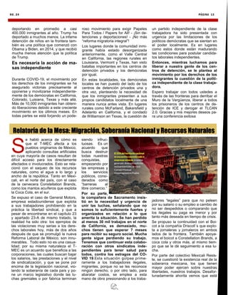 NO. 24 PÁGINA 13
Relatoría de la Mesa: Migración, Soberanía Nacional y Recursos Naturales
deportando en promedio a casi
400.000 inmigrantes al año. Trump ha
deportado a muchos menos. La infame
detención de niños en la frontera tam-
bién es una política que comenzó con
Obama y Biden, en 2014, y que recibió
mucha menos atención que la política
de Trump.
Es necesaria la acción de ma-
sas independiente
Durante COVID-19, el movimiento por
los derechos de los inmigrantes se ha
asegurado victorias precisamente al
oponerse y movilizarse independiente-
mente de los demócratas en California,
Colorado, Luisiana, Texas y más allá.
Más de 10,000 inmigrantes han obteni-
do liberaciones debido a este creciente
movimiento en los últimos meses. En
todas partes se está forjando un pode-
roso movimiento para exigir Papeles
Para Todos / Papers for All! - ¡Sin de-
tenciones y deportaciones! - ¡No más
“reforma migratoria integral”!
Los lugares donde la comunidad inmi-
grante había estado desorganizada
anteriormente, como el Valle Central
en California, las regiones rurales en
Louisiana, Vermont y Texas, han visto
batallas importantes en los centros de
detención privados y los demócratas
por igual.
En estas localidades, los demócratas
locales se han puesto del lado de los
centros de detención privados una y
otra vez, planteando la necesidad de
que los inmigrantes presenten a sus
propios candidatos localmente de una
manera nunca antes vista. En lugares
rurales como McFarland, Bakersfield y
Adelanto en California, y el condado
de Williamson en Texas, la cuestión de
un partido independiente de la clase
trabajadora ha sido presentada con
urgencia por las limitaciones de los
políticos demócratas que se sientan en
el poder localmente. Es en lugares
como estos donde están madurando
las condiciones para postular candida-
tos laborales independientes.
Entonces, mientras luchamos para
liberar a nuestra gente de los cen-
tros de detención, se le plantea al
movimiento por los derechos de los
inmigrantes la cuestión de la políti-
ca independiente de la clase trabaja-
dora.
Espero trabajar con todos ustedes a
través de las fronteras para derribar el
Muro de la Vergüenza, liberar a todos
los prisioneros de los centros de de-
tención de ICE y derogar el TLCAN
2.0. Gracias y mis mejores deseos pa-
ra una conferencia exitosa
S
e habló acerca de cómo es
que el T-MEC afecta a los
pueblos originarios de México,
aplicando consultas artificiales
en cuya mayoría de casos resultan de
difícil acceso para los directamente
afectados o involucrados. Esto se rela-
cionó con el saqueo de los recursos
naturales, como el agua a lo largo y
ancho de la república. Tanto en Mexi-
cali, en el norte del país, con el caso
de la cervecera Constellation Brands,
como los mantos acuíferos que explota
la Coca Cola, en el sur.
Se expuso el caso de General Motors,
empresa estadounidense que explota
a sus trabajadores prohibiendo en la
práctica la libertad sindical, y que a
pesar de encontrarse en el capítulo 23
y apartado 23-A de mismo tratado, la
realidad ha sido otra: los ejemplos de
las violaciones muy serias a los dere-
chos laborales hoy, más de dos años
después de que se promulgó la nueva
Reforma Laboral de México, son innu-
merables. Todo esto no es una casua-
lidad; por su misma naturaleza el T-
MEC es un acuerdo que beneficia a las
corporaciones, las cuales buscan bajar
los salarios, las prestaciones y el nivel
de sindicalización, y que se pone por
encima de la legislación nacional, vio-
lando la soberanía de cada país y po-
ne un marco legislativo donde las lu-
chas gremiales o por fabrica terminan
siendo infruc-
tuosas. Es un
acuerdo que
busca destruir
todas nuestras
conquistas,
empezando por
las empresas y
los servicios
públicos, consi-
derados como
“barreras al
libre comercio.”
Por su parte,
la compañera de Sacramento insis-
tió en la necesidad y urgencia de
unir las luchas, señalando que no
somos lo suficientemente fuertes y
organizados en relación a lo que
amerita la situación. Se han perdido
al menos 30 mil trabajos en el norte
de California, es demasiado, mu-
chos tienen que esperar 7 meses
para recibir su seguro social. Mucha
gente sigue perdiendo su trabajo.
Tenemos que continuar esta colabo-
ración con otros sindicatos inde-
pendientes para tener salud para
todos, contra los estragos del CO-
VID 19.Esta situación golpea prime-
ramente a los trabajadores ilegales,
migrantes, porque no se les reconoce
ningún derecho, o por otro lado, para
abaratar costos, se emplea a esta
mano de obra presionando a los traba-
jadores “legales” para que no peleen
por su salario o su empleo a cambio de
no ser despedidos o comparando que
los ilegales su paga es menor y por
tanto más deseada en tiempo de crisis.
Se propuso la continuidad con el Boi-
cot a la compañía Driscoll´s que explo-
ta a jornaleras y jornaleros en ambos
lados de la frontera. También apoya-
mos el boicot a Constellation Brands, a
coca cola y otros más, al mismo tiem-
po que se le dé seguimiento a esa lu-
cha.
Por parte del colectivo Mexicali Resis-
te, se cuestionó la existencia real de la
soberanía mexicana, los que tienen
mayor poder ejercen sobre nuestras
libertades, nuestros trabajos. Desafor-
tunadamente ahorita vemos que está
 