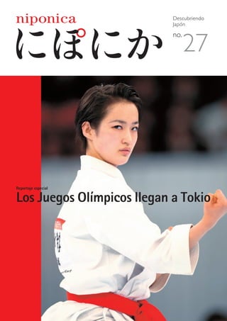 Reportaje especial
Los Juegos Olímpicos llegan a Tokio
Descubriendo
Japón
no.
27
 