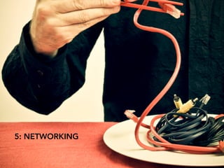 5: NETWORKING
 