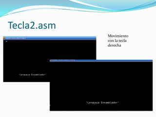 Tecla2.asm
             Movimiento
             con la tecla
             derecha
 