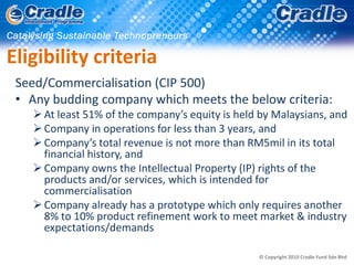 Eligibility criteria
 Seed/Commercialisation (CIP 500)
 • Any budding company which meets the below criteria:
    At leas...