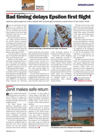 10-16 September 2013 | Flight International | 23flightglobal.com
Boeing faces
export storm
BUSINESS P24
SPACEFLIGHT
LAUNCHERS ZACH ROSENBERG WASHINGTON DC
Bad timing delays Epsilon ﬁrst ﬂight
Japanese space programme suffers setback after computer glitch postpones maiden launch of new medium rocket
Russia’s troubled Zenit launch
vehicle made a successful re-
turn to ﬂight on 31 August, fol-
lowing a January incident that
destroyed both the rocket and its
satellite payload.
The latest launch, from
Baikonur Cosmodrome, Kaza-
khstan, placed into orbit an Israeli
civilian communications satellite
called Amos 4. Land Launch, the
sister company of Sea Launch,
which undertakes operations
from the Kazakhstan site, says the
operation proceeded normally.
At least ﬁve additional Zenit
launches are scheduled, both on
land and at sea. The 31 August
mission was the 81st launch
using the Zenit vehicle. Of those
81 attempts, 12 have failed at
various stages in the ﬂight. De-
spite the incidents, the Soviet-era
design is generally considered a
reliable rocket, mostly used to
launch civilian communications
satellites.
Zenit’s most recent ill-fated
mission took place in January.
The launch from a converted oil
platform in the Paciﬁc Ocean,
under the Sea Launch operation,
went awry when a hydraulic
pump failed to fully pressurize
the RD-171 ﬁrst-stage engine gim-
bal actuators. As a consequence
the rocket could not control its
ﬂight path and fell into the ocean.
The problem was traced to manu-
facturing errors.
Zenit makes safe return
RELIABILITY
Japan saw a last-minute launch
abort on 27 August as ﬁrst
ﬂight of its Epsilon launch vehi-
cle was cancelled only seconds
before ignition of the ﬁrst stage
solid-fuel rocket due to an atti-
tude abnormality alert.
The alert has been traced to a
.07s timing mismatch between
the rocket’s internal computer
and the ground controller’s com-
puter. The disparity between tim-
ing signals led the ground com-
puter to automatically abort the
launch sequence, according to
Japanese space agency JAXA.
A second attempt is expected
later in September, although the
date is yet to be announced.
Epsilon is a three-stage, solid-
fuel rocket, making the short no-
tice of the launch abort particu-
larly compelling: once solid fuel
is ignited it cannot be shut off,
unlike liquid-fuelled engines.
Epsilon is meant to replace the
now-defunct M-V, using updated
technology from the signiﬁcantly
larger H-II-series rockets. The re-
vised September launch plans to
orbit SPRINT-A, an ultraviolet-
range telescope for observing
planets within the solar system.
One additional launch of Epsilon
is planned in 2014 with Asnaro 2,
a civilian X-band radar satellite.
Japan has long had an intense
interest in space, one that is ex-
panding because of politico-eco-
nomic tensions in the region. The
nation uses its own launch vehi-
cles, often carrying highly ad-
vanced satellites for military or
research purposes.
As rival China expands its al-
ready large space programme and
neighbouring North Korea and
South Korea gain experience with
space launches, Japan has come
under increasing pressure to
maintain its advanced missions.
Meanwhile, India’s ﬂedgling
space programme received a
knock on 18 August when the re-
turn-to-ﬂight launch of its Geosta-
tionary Launch Vehicle (GSLV)
was scrubbed due to a leak in the
second stage’s fuel system.
This was the second launch
attempt for the updated GSLV II,
having endured a failure in 2010.
GSLV, which has undergone
launch attempts six times, is itself
an enlarged version of the
less-powerful Polar Satellite
Launch Vehicle.
The leak seems to have origi-
nated from the system that sup-
plies unsymmetrical dimethylhy-
drazine fuel to the second stage’s
single Vikas engine, discovered
as the tanks were being pressu-
rised only two hours before
scheduled launch.
The Vikas engine has been re-
moved and shipped to a facility
for detailed inspection, says the
Indian Space Research Organisa-
tion. A standby Vikas engine will
be integrated in the meantime,
although another launch is likely
to wait for the ﬁndings of the
inspection on the previous en-
gine. A new ﬂight date has not
been announced.
The ﬂight was meant to launch
GSAT 14, a satellite built to test
and operate indigenously built
Ku- and C-band communications
antennas. India’s space pro-
gramme has been expanding as
the nation grows wealthier and
its military becomes more power-
ful. At least four GSLV II launches
are scheduled before 2017.
TsENKI
The Russian rocket has undergone 81 launches
JAXA
Updated technology is derived from the larger H-II launcher
Keep up with advances in
spaceflight on our blog:
ﬂightglobal.com/hyperbola
 
