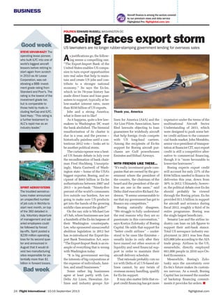 BUSINESS
flightglobal.com24 | Flight International | 10-16 September 2013
Good week
Bad week
Aircraft finance is among the sectors covered
by our premium news and data service
Flightglobal Pro: ﬂightglobal.com/pro
Good week
Bad week
SPIRIT AEROSYSTEMS
The troubled aerostruc-
tures maker announced
an unspecified number
of job cuts in Wichita to
start next month, on top
of the 360 detailed in
July. Voluntary departure
of management and sal-
aried employees could
be followed by forced
lay-offs. Spirit posted a
$239 million operating
loss for its second quar-
ter and announced in
August that it would di-
vest two manufacturing
sites responsible for po-
tentially more than $1
billion in forward losses.
STEVE UDVAR-HAZY The
operating lease pioneer,
who built ILFC into one of
world’s biggest aircraft
lessors before retiring to
start again from scratch
in 2010 as Air Lease
Corporation, was cel-
ebrating a BBB- invest-
ment grade rating from
Standard and Poor’s. The
rating is the lowest of the
investment grade tier,
but is comparable to
those held by rivals in-
cluding AerCap and ILFC.
Said Hazy: “This rating is
a further testament to
ALC’s rapid rise as an
industry leader.”
POLITICS EDWARD RUSSELL WASHINGTON DC
Boeing faces export storm
US lawmakers are no longer rubber-stamping government lending for overseas sales
As justiﬁcations go, the follow-
ing seems a compelling one.
“The Export-Import Bank of the
United States enables US compa-
nies to turn export opportunities
into real sales that help to main-
tain and create US jobs and con-
tribute to a stronger national
economy.” So says the Ex-Im,
which in its 78-year history has
made direct loans and loan guar-
antees to support, typically at be-
low-market interest rates, more
than $550 billion of US exports.
Jobs and a strong America;
what is there not to like?
As it happens, quite a few law-
makers in Washington DC want
the bank abolished. The biennial
reauthorisation of its charter is
due in a year, and the process –
historically painless until a con-
tentious 2012 vote – looks set to
be another political storm.
The curtain-opener was a heat-
ed US Senate debate in July over
the reconﬁrmation of bank chair-
man Fred Hochberg. Unsurpris-
ingly, Maria Cantwell of Wash-
ington state – home of the USA’s
biggest exporter, Boeing, and re-
cipient of $443 billion in Ex-Im
authorisations between 2007 and
2013 – is pro-bank: “Ninety-ﬁve
percent of the world’s consumers
live outside our borders. Are we
going to make sure US products
get into the hands of the growing
middle class around the globe?”
On the nay side is Michael Lee
ofUtah,wherebusinessessawjust
ahundrethoftheEx-Imlargesseof
their Washington counterparts.
Lee, who sponsored unsuccessful
abolition legislation in 2012 but
has re-introduced the Export-Im-
port Bank Termination Act, says:
“The Export-Import Bank is an ex-
ample of everything that is wrong
with Washington today.
“It is big government serving
the interests of big corporations at
the expense of individuals, fami-
lies, and small businesses.”
Some rather big businesses
agree at least partly with Lee.
Delta Air Lines, Hawaiian Air-
lines and industry groups Air-
Thank you, America
Boeing
SpiritAerosystems
lines for America (A4A) and the
Air Line Pilots Association, have
ﬁled lawsuits objecting to loan
guarantees for widebody aircraft
that help foreign rivals compete
with US long-haul carriers.
Among the recipients of Ex-Im
support for Boeing aircraft pur-
chases are Gulf powerhouses
Emirates and Etihad Airways.
WITH FRIENDS LIKE THESE...
“It’s really investment grade com-
panies that are owned by the gov-
ernment where the president of
the country, the chairman of the
board and the president of the air-
line are one in the same,” said
Delta chief executive Richard An-
derson. “It seems unreasonable to
me that my government has got to
ﬁnance my competitors.”
Boeing naturally disagrees.
“We struggle to fully understand
the real reasons why they are so
passionate in this conversation,”
says Kostya Zolotusky of Boeing
Capital. He adds that support for
“better credit airlines” – under-
stood to be ones like Emirates –
usually kicks in only after they
have maxed out other sources of
liquidity and need ﬁnancial sup-
port in order to maintain their
aircraft delivery schedule.
That rationale probably cuts no
ice with Delta et al; US-based air-
lines cannot, by any twists of
overseas money handling, qualify
for Ex-Im support.
It may also matter little that ex-
port credit ﬁnancing has got more
expensive under the terms of the
multinational Aircraft Sector
Understanding of 2011, which
were designed to push some bet-
ter credit airlines to the commer-
cial funds market. John Morabito,
senior vice-president of transpor-
tation at ﬁnancier CIT, says export
credit is still a competitive alter-
native to commercial ﬁnancing,
though it is “more favourable to
lower-tier borrowers”.
Boeing expects export credit
will account for only 23% of the
$104 billion needed to ﬁnance its
deliveries this year, down from
30% in 2012. Ultimately, howev-
er, the political debate over Ex-Im
should probably be viewed
through the Boeing prism. Ex-Im
provided $11.5 billion in support
for aircraft and avionics during
ﬁscal 2012, roughly a third of its
entire programme. Boeing was
the single largest beneﬁciary.
Senator Lee and the airline in-
dustry can lean on job ﬁgures to
support their anti-bank stance.
Total US aerospace industry em-
ployment in 2011 was less than
625,000 jobs according to the AIA
trade group. Airlines in the US,
meanwhile, directly employed
661,000 people in 2010 says Ox-
ford Economics.
Meanwhile, Boeing’s Zolo-
tusky says the uncertainty over
Ex-Im’s future makes its custom-
ers nervous. As a result, Boeing
Capital has increased the number
of backstop ﬁnancing commit-
ments it provides for orders.
 