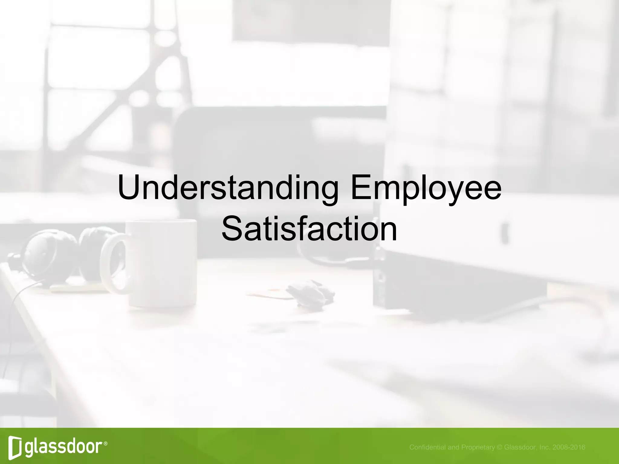 Understanding Employee
Satisfaction
 