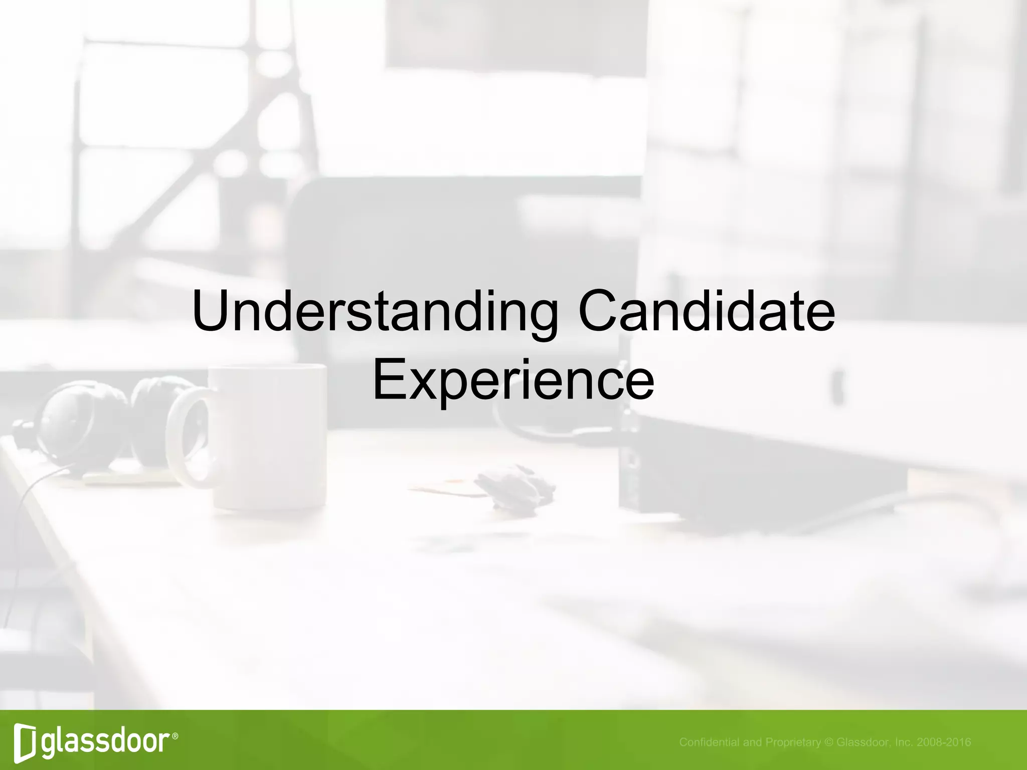 Understanding Candidate
Experience
 
