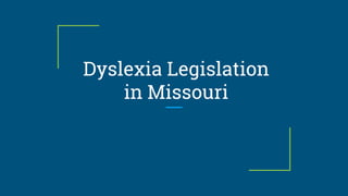 Dyslexia Legislation
in Missouri
 