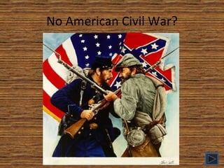 No American Civil War? 