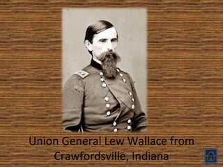 Union General Lew Wallace from Crawfordsville, Indiana 