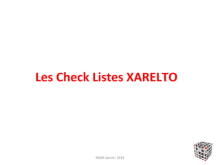 Les Check Listes XARELTO




          NOAC Janvier 2013
 