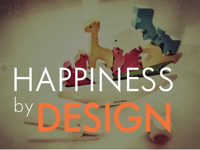 DESIGN
HAPPINESS
by
 