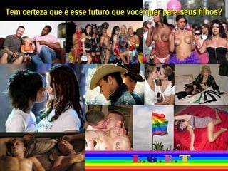 Tem certeza que é esse futuro que você quer para seus filhos?
 