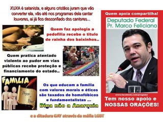 XUXA é satanista, e alguns cristãos juram que vão
 converter ela, vão até nos programas dela cantar
  louvores, ai já fico desconfiado dos cantores...
 