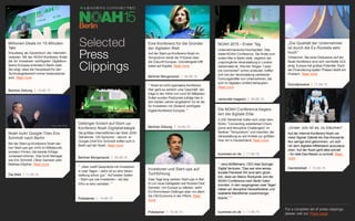 Foto: Gregor Fischer / dpa
Selected
Press
Clippings
Foto: REUTERS
Eine Konferenz für die Gründer
der digitalen Welt
Auf der Start-up-Konferenz Noah im
Tempodrom berät die IT-Szene über
die Zukunft Europas. Gründergeist trifft
dabei auf Kapital. Read more
Noah lockt Google-Titan Eric
Schmidt nach Berlin
Bei der Start-up-Konferenz Noah ste-
hen Start-ups gar nicht im Mittelpunkt,
sondern Firmen, die bereits Erfolge
vorweisen können. Das lockt Manager
wie Eric Schmidt, Oliver Samwer oder
Mathias Döpfner. Read more
Oettinger fordert auf Start-up-
Konferenz Noah Digitalstrategie
Die größten Internetfirmen der Welt, 2000
Teilnehmer, 120 Sprecher - darunt- er
Google-Chef Eric Schmidt treffen sich in
Berlin auf der Noah. Read more
Millionen-Deals im 15-Minuten-
Takt
Kreuzberg als Epizentrum der Internetin-
vestoren: Mit der NOAH-Konferenz findet
die für Investoren wichtigsten Digitalkon-
ferenz Europas erstmals in Berlin statt.
Sie zeigt, dass die Hauptstadt für den
Technologiebereich immer bedeutsamer
wird. Read more
“ Jens Müffelmann, CEO Axel Springer
Digital Ventures: “Das war eine sensa-
tionelle Premiere! Wir sind sehr glück-
lich, dass wir Marco Rodzynek und die
NOAH Conference nach Berlin holen
konnten. In den vergangenen zwei Tagen
haben wir disruptive Herausforderer und
etablierte Marktführer zusammenge-
bracht.” ”
NOAH 2015 – Erster Tag
Unternehmerische Hochkaräter: Das
bietet NOAH Conference. Sie findet zum
ersten Mal in Berlin statt, obgleich die
ursprüngliche Veranstaltung in London
beheimatet ist. Wie der Slogan “Lead-
ers connected” schon andeutet, treffen
sich bei der Veranstaltung zahlreiche
Führungskräfte von Unternehmen, die
sich im digitalen Umfeld behaupten.
Read more
Investoren und Start-ups auf
Tuchfühlung
Zwei Tage lang werben Start-ups in Ber-
lin um neue Geldgeber wie Rocket-Chef
Samwer. Um Europa zu stärken, sieht
EU-Kommissar Oettinger aber vor allem
die Old Economy in der Pflicht. Read
more
Berliner Morgenpost 09.06.15
“ Noah ist nicht irgendeine Konferenz.
Hier geht es wirklich ums Geschäft. Ver-
träge in der Höhe von rund 50 Milliarden
Dollar wurden Rodzynek zufolge hier in
den letzten Jahren angebahnt. Es ist die
für Investoren mit Abstand wichtigste
Digital-Konferenz Europas. ”
„Unser Job ist es, zu träumen“
Auf der Internet-Konferenz Noah ver-
misst Sigmar Gabriel die Dax-Konzerne.
Nur wenige sind gekommen, um sich
mit dem digitalen Mittelstand auszutaus-
chen. Auf der Noah geht alles schnell
– für viele Dax-Riesen zu schnell. Read
more
Handelsblatt 10.06.15
Berliner Morgenpost 09.06.15
“ „Aber zwölf Gespräche mit Investoren
in zwei Tagen – dafür ist so eine Veran-
staltung schon gut.“ Auf beiden Seiten
– Start-ups wie Investoren – sei das
Who-is-who vertreten. ”
Potsdamer 10.06.15
Berliner Zeitung 10.06.15
Die Welt 11.05.15
Berliner Zeitung 10.06.15
venturate magazin 09.06.15
Die NOAH Conference begeis-
tert die digitale Elite
2.250 Teilnehmer trafen sich unter dem
Motto “Connecting established Cham-
pions and disruptive Challengers” im
Berliner “Tempodrom” und machten die
Veranstaltung so auf Anhieb zur größten
ihrer Art in Deutschland. Read more
Potsdamer 10.06.15
business-on.de 11.06.15
„Die Qualität der Unternehmer
ist durch die Ex-Rockets sehr
hoch“
Ortstermin. Bei einer Diskussion auf der
Noah-Konferenz sind sich namhafte VCs
einig: Europa hat großes Potential. Doch
die Finanzierung später Phasen bleibt ein
Problem. Read more
Gründerszene 11.06.15
business-on.de 11.06.15
For a complete list of press clippings,
please visit our Press page
 