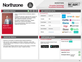 Jeppe Zink
General Partner
SPEAKER PROFILE
• Jeppe is a General Partner at Northzone, based in
London
• Originally from Denmark, Jeppe has over 18 years' VC
experience, and focuses particularly on businesses
with a mobile first proposition, and fintech
• His portfolio companies include Zopa, Trustpilot,
MarketInvoice, CornerJob and Wallapop
• Prior to joining Northzone, Jeppe was at Amadeus
Capital and Deutsche Bank
KEY INVESTOR FACTS
82
INVESTORS
European Technology
Investment Partnership
INVESTOR PROFILE NORTHZONE @ NOAH
Northzone
• is a European VC backing Europe's leading entrepreneurs
With over €
• 1bn under management, and offices in Stockholm, London, New
York and Oslo, the team at Northzone is made up of experienced investors and
company builders
Over the last two decades,
• Northzone has been an early investor in companies
like Spotify, iZettle, Lastminute.com, Lesara, Trustpilot and Klarna
Doing Business @ NOAH Main Presentation Topics
Attendees @ NOAH
Jeppe Zink, Director
Christopher Steinau, Investment
Manager
Fireside chat with
Key Portfolio Companies
Key Corporate Facts
Headquarters London, UK
Founded 1996
Funds Raised $1.1bn
Employees 11-25
Active Markets International
Website northzone.com
Present your business proposal through
NOAH Connect app
 