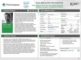 Stephan Heller
Founder & CEO
SPEAKER PROFILE
• Stephan Heller is the founder and managing director
of FinCompare GmbH, a fast-growing online platform
for SME financing. Before he founded Watchmaster in
2015, where he led the European trading platform for
new and used luxury watches for a year as CEO, thus
shaping the digital transformation of the watch market.
Previously, Stephan worked for Groupon, most
recently from 2013 to 2015 as Head of Merchant
Marketing in London
• Further career assignments were as investment
analyst at the investment company Waterland and as
management consultant at the global strategy
consultancy Roland Berger. Stephan Heller also
worked for BMW in Tokyo and for UBS in London and
holds a bachelor's degree in communication science
from the University of Vienna and a master's degree in
international management from ESCP Europe in Paris,
London and Berlin
KEY COMPANY FACTS
48
NOAH BERLIN 2018 TOP STARTUPS
Helps SMEs to Get Loans and Various Financing
Solutions Through a Comparison Platform
COMPANY PROFILE FINCOMPARE @ NOAH
• FinCompare is the “One Stop Shop” for SME financing solutions. The
comparison platform is targeted to businesses requiring financing needs starting
from €10.000. On the online platform www.fincompare.de, the FinTech start-up
enables access to various financing solutions
• Companies can find, compare and close Germany-wide offers from renowned
banks, FinTechs and financial service providers – with independent advice, for
free and in a very efficient way. SMEs have access to a pool of more than 200
renowned banks (e.g. Commerzbank, UniCredit, Postbank), alternative financial
service providers (e.g. Deutsche Factoring Bank, Grenke Bank, Elbe
Finanzgruppe) and FinTechs (e.g. bezahlt.de, Funding Circle, Credit Shelf). A
smart combination of the automization process of technology (software-based
matching of supply and demand along specific requirements) and independent
advisory expertise helps SMEs access smart working capital and liquidity
management solutions easier and faster
Key Corporate Facts
Headquarters Berlin, Germany
Founded 2016
Funding €14m
Employees 26-50
Active Markets National
Ownership Private – VCs
Key Investors
ING Ventures, SPEEDINVEST,
UNIQA Ventures
NOAH Content FinCompare at NOAH
Website fincompare.de
Doing Business @ NOAH Main Presentation Topics
Attendees @ NOAH
Stephan Heller, Founder & CEO
1. Re-Inventing SME finance at scale
2. How SME find, compare and close
finance solutions online
3. Re-Bundling SME Financing
Traffic Aug-17 Aug-18
Unique Users <5k 8k
Visits <5k 17k
Minutes 03:02 01:43
Sessions
Mobile: -
Desktop: 100%
Mobile: 42%
Desktop: 58%
Aug 2018
Sources
Direct: 14%, Search: 71%,
Referrals: 5%, Other: 10%
Fintech
Competition
Winner
Key Financials
Revenues 2017 €1-10m
EBITDA 2017 Not Profitable
Key Operating KPIs
Customers 2.5k
Credit Volume €1bn+
Service Provider Interest
Ecommerce Services
Offline Services – Recruiting
M&A Interest
Looking to buy SME fintech startups
Partnerships Interest
Banks, fintechs and alternative financing
providers targeting SMEs space in Germany
Key Hires Interest
In VP Level and up we are currently looking
for a Head Of People (German speaking,
legal and recruiting background)
 