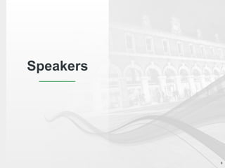8
Speakers
 