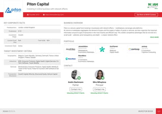 Piton Capital
Investing in online business with network effects
Founded: 2010 https://www.pitoncap.com/ See More at NOAH Connect
KEY CORPORATE FACTS
Headquarters London, United Kingdom
Employees 4-10
Investment
Stage
Growth
Current Fund
Size
N/A Total AUM N/A
Investment Style Active
TARGET INVESTMENT CRITERIA
Geographies Belgium, Czech Republic, Germany, Denmark, France, United
Kingdom, Poland, Sweden
Industries B2B, Consumer Products, Digital Health, Digital Services, Fin-
Tech, Software, Travel, Mobility
Verticals Revolutionary Consumer Products, Digital Health, Mobility &
Travel of the Future, Fintech & Insurtech, B2B Software & Ser-
vices
Transaction
Structures
Growth Capital, Minority, Structured Equity, Venture Capital
BUSINESS OVERVIEW
Piton is a venture capital fund investing in businesses with network effects – marketplaces, exchanges and platforms.
At volume a marketplace aggregates the demand of buyers and the supply of sellers of goods or services, and also organizes the important
information around its type of transaction in the most intuitive and eﬃcient way. This creates competitive advantages that do not exist at a
small scale – selection, price transparency, and depth – a classic network effect.
READ MORE
PORTFOLIO
JamesEdition
Netherlands
Marketplaces
Ecommerce, Marketpla…
DocPlanner
Poland
Medicine
Digital Health
zenloop
Germany
E-Commerce
Cognitive Computing
ManoMano
France
E-Commerce
Ecommerce, Marketpla…
CONTACT
Andrin Bachmann
Partner
Contact me
Attending NOAH19 Berlin
Mira Mihaylova
Principal
Contact me
Attending NOAH19 Berlin
NOAH BERLIN INVESTOR BOOK 107
 